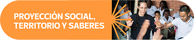 proyección social, territorio y saberes